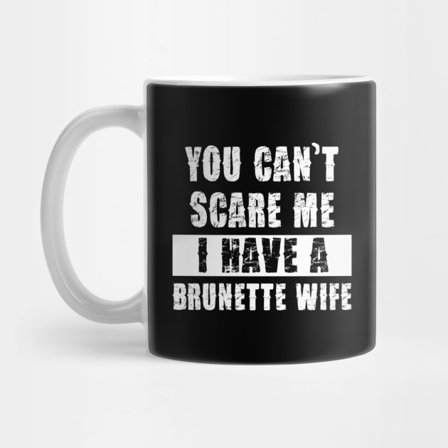 YOU CAN'T SCARE ME I HAVE A BRUNETTE WIFE by Pannolinno